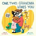 One, Two, Grandma Loves You: A Board Book