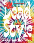 Dead Style A Long Strange Trip into the Magical World of Tie Dye
