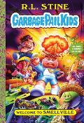 Welcome to Smellville Garbage Pail Kids Book 1