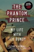 Phantom Prince My Life with Ted Bundy Updated & Expanded Edition