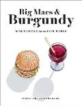 Big Macs & Burgundy Wine Pairings for the Real World