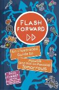 Flash Forward An Illustrated Guide to Possible & Not So Possible Tomorrows
