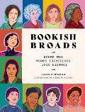 Bookish Broads Women Who Wrote Themselves into History