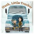 Hush Little Trucker