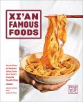 Xian Famous Foods The Cuisine of Western China from New Yorks Favorite Noodle Shop