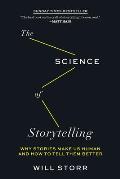 Science of Storytelling Why Stories Make Us Human & How to Tell Them Better
