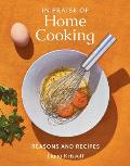 In Praise of Home Cooking Reasons & Recipes
