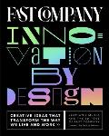 Fast Company Innovation by Design Creative Ideas That Transform the Way We Live & Work