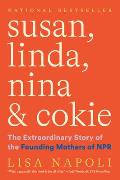 Susan Linda Nina & Cokie The Extraordinary Story of the Founding Mothers of NPR