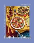 For the Table Easy Adaptable Crowd Pleasing Recipes