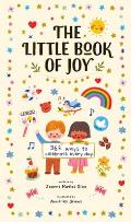 Little Book of Joy 365 Ways to Celebrate Every Day