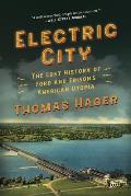 Electric City The Lost History of Ford & Edisons American Utopia
