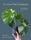 The New Plant Collector: The Next Adventure in Your House Plant Journey