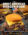 Great American Burger Book Expanded & Updated Edition How to Make Authentic Regional Hamburgers at Home