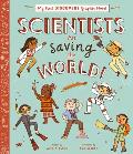 Scientists Are Saving the World