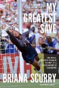 My Greatest Save The Brave Barrier Breaking Journey of a World Champion Goalkeeper