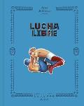 Lucha Libre: The History of Mexican Wrestling