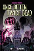 Once Bitten, Twice Dead (a Monster High YA Novel)