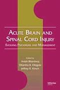 Acute Brain and Spinal Cord Injury: Evolving Paradigms and Management