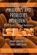 Handbook of Prebiotics and Probiotics Ingredients: Health Benefits and Food Applications