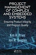 Project Management of Complex and Embedded Systems: Ensuring Product Integrity and Program Quality
