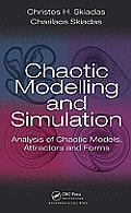 Chaotic Modelling and Simulation: Analysis of Chaotic Models, Attractors and Forms
