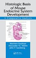 Histologic Basis of Mouse Endocrine System Development A Comparative Analysis