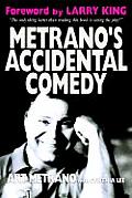 Metrano's Accidental Comedy