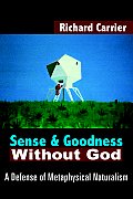 Sense & Goodness Without God A Defense of Metaphysical Naturalism