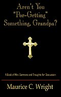 Aren't You Por-Getting Something, Grandpa?: A Book of Mini-Sermons and Thoughts for Discussion
