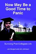 Now May Be a Good Time to Panic: Surviving Post-Collegiate Life