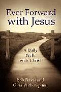 Ever Forward with Jesus: A Daily Walk with Christ