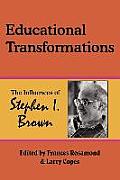 Educational Transformations: The Influences of Stephen I. Brown