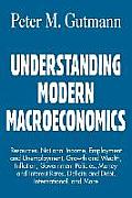 Understanding Modern Macroeconomics: Resources, National Income, Employment and Unemployment, Growth and Wealth, Inflation, Government Policies, Money