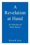 A Revelation at Hand: A Collection of Short Stories