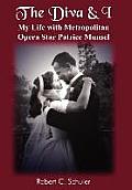 The Diva & I: My Life with Metropolitan Opera Star Patrice Munsel