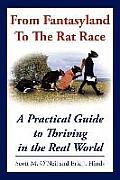 From Fantasyland to the Rat Race A Practical Guide to Thriving in the Real World