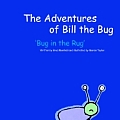 The Adventures of Bill the Bug: Bug in the Rug