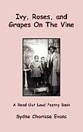 Ivy, Roses, and Grapes On The Vine: A Read Out Loud Poetry Book