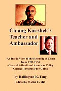 Chiang Kai-Shek's Teacher and Ambassador: An Inside View of the Republic of China from 1911-1958 -General Stillwell and American Policy Change Towards