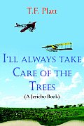 I'll Always Take Care of the Trees: (A Jericho Book)