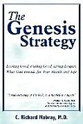 The Genesis Strategy: Looking Good, Feeling Good, Living Longer: What God Intends for Your Health and Life