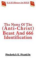 The Name Of The (Anti-Christ) Beast And 666 Identification
