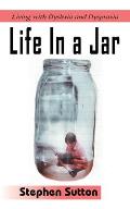 Life in a Jar: Living with Dyslexia and Dyspraxia