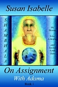 On Assignment with Adama Mt Shasta Telos Lemuria & Sacred Earth Sites Book I