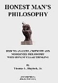 Honest Man's Philosophy: How to Analyze, Criticize and Modernize Philosophy with Honest Clear Thinking