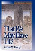 That We May Have Life: Themes for Christian Living