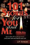101 Stories for You and Me: Stories that will enrich your mind, purify your heart and rekindle your soul