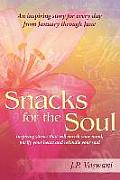 Snacks for the Soul: Inspiring stories that will enrich your mind, purify your heart and rekindle your soul