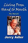 Living from Hand to Mouth: My Memoir